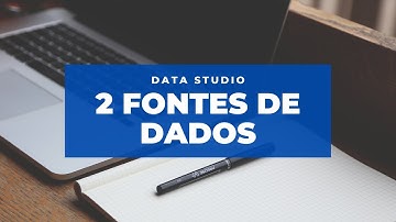 Como Conectar 2 fontes de dados no Data Studio
