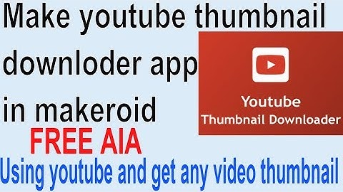Make youtube thumbnail downloder app without coding in makeroid by apps maker