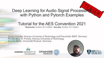 Deep Learning for Audio Signal Processing, with Python and Pytorch Tutorial - TEASER- AES FALL 2021