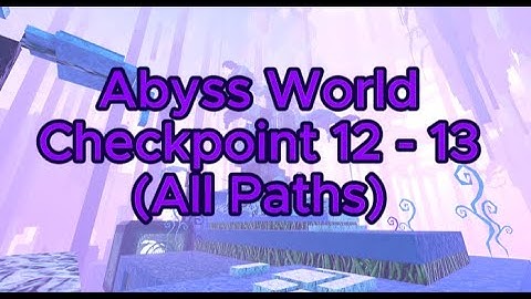 Abyss World Checkpoint 12 - 13 FULL TUTORIAL