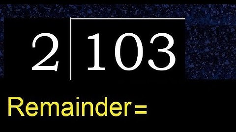Divide 103 by 2 , remainder  . Division with 1 Digit Divisors . How to do