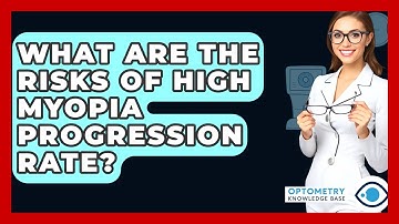 What Are The Risks Of High Myopia Progression Rate? - Optometry Knowledge Base