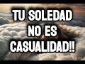 💗 🙌LA SOLEDAD TE RECONSTRUIRÁ. LA SOLEDAD ES TU CURA. NO DEPENDES DE NADIE