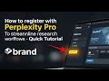 How to register with Perplexity Pro to streamline research workflows - Quick Tutorial