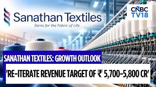 FY27 Outlook | Phase 2 Of Punjab Expansion To Raise Revenue By ₹1,000 Cr: Sanathan Textiles