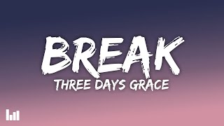 Three Days Grace - Break (Lyrics)