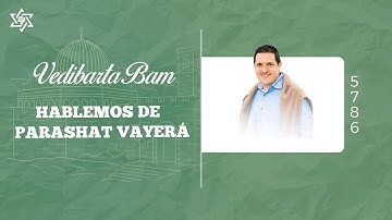 Vedibarta Bam - Hablemos de Parashat Vayera |  Moré Dudu