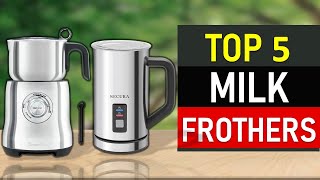 Milk Frothers : Top 5 Best Milk Frothers 2021