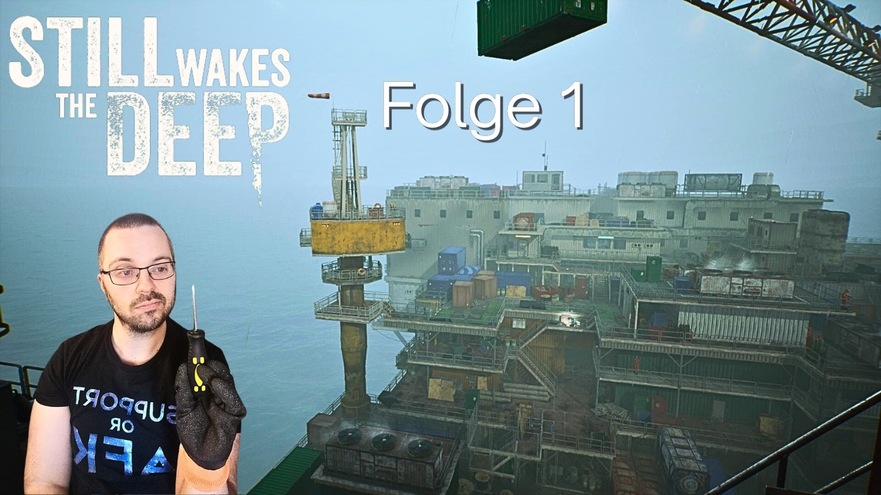 Willkommen auf der Ölbohrinsel - Still Wakes the Deep Part 1