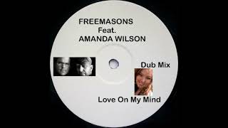 FREEMASONS Feat. AMANDA WILSON - Love On My Mind (Dub Mix) 2004