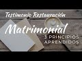 Testimonio de Restauracion Matrimonial: 3 principios aprendidos