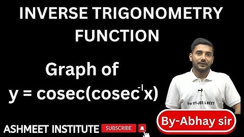 Graph of cosec (cosec inverse x),Graph of Inverse Trigonometric Function