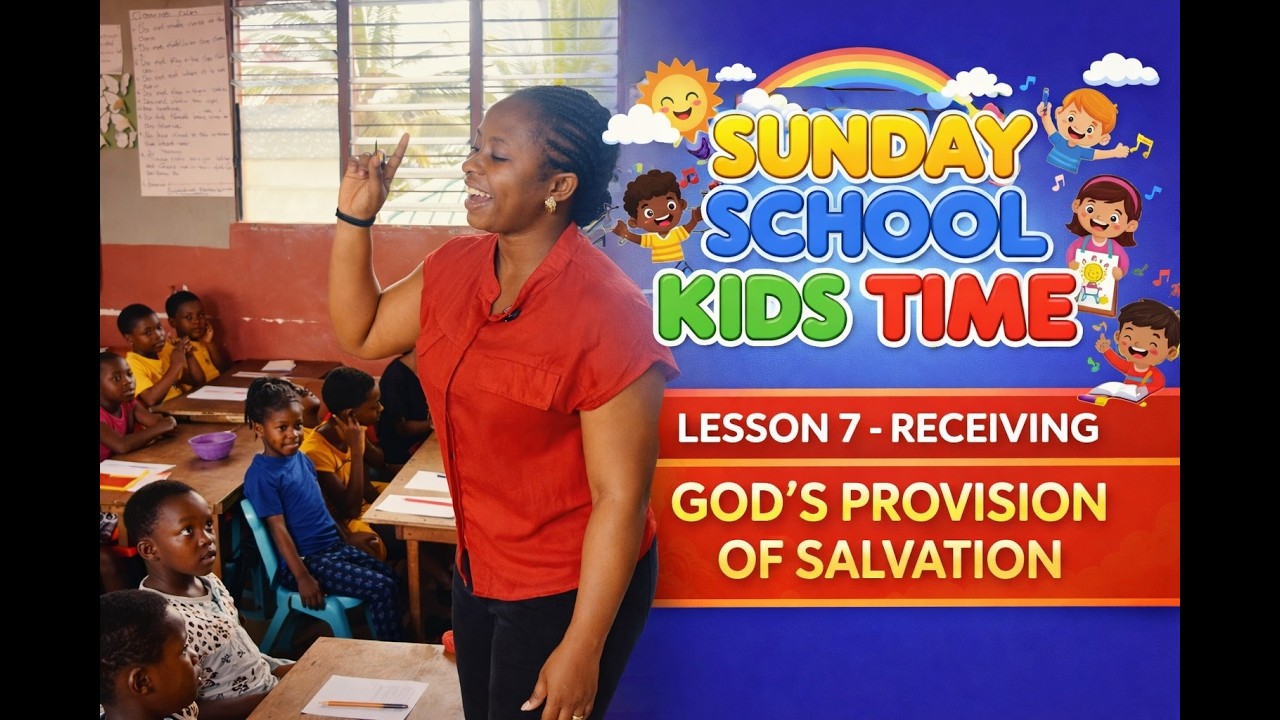 Kids Lesson 7 -  Receiving God's Provision Of Salvation