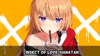 Nightcore - Insect of Love [Hanatan]