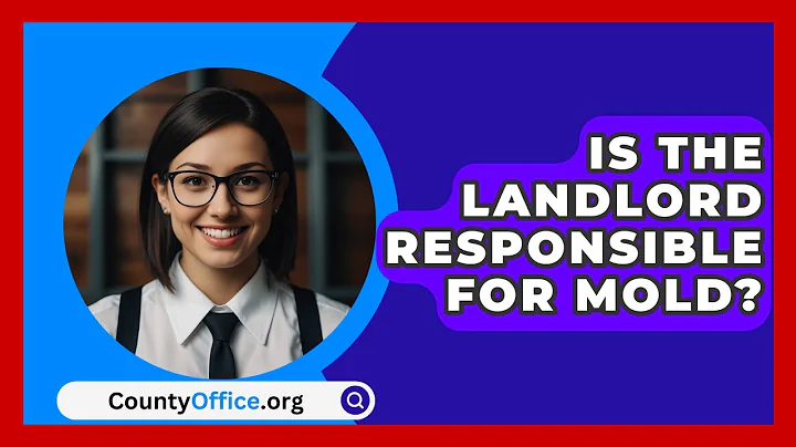 Is The Landlord Responsible For Mold? - CountyOffice.org