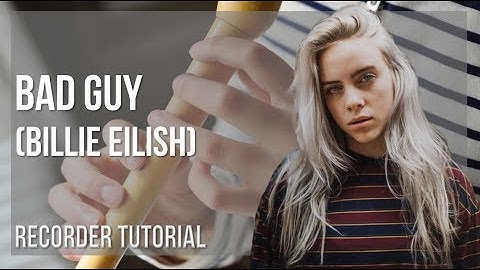 How to play bad guy by Billie Eilish on Recorder (Tutorial)