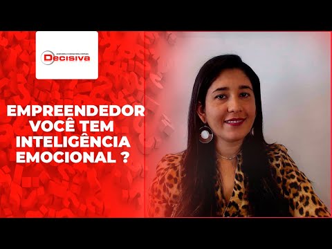 Você tem inteligência emocional para empreender ? | Decisiva