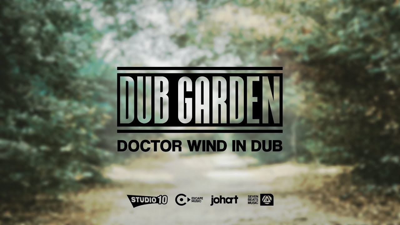 Dub Garden   Doctor Wind in DUB Studio 10  Seven Beats Music