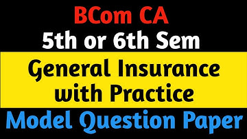 Bcom CA 5th 6th Sem #General_Insurance_with_Practice Model Question Paper #General_Insuranc_Practice
