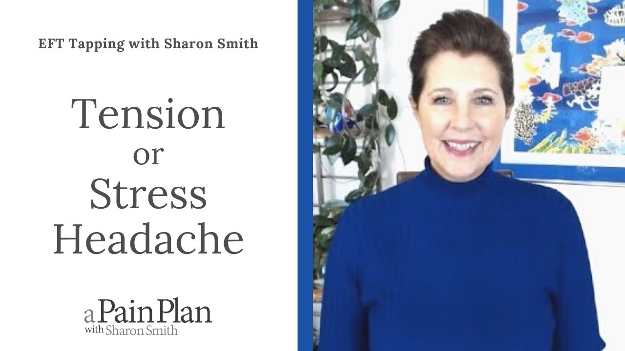 EFT Tapping with Sharon Smith for a Tension or Stess Headache