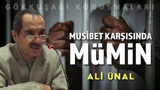 MUSİBETLER KARŞISINDA MÜMİN NE YAPMALI? | Ali Ünal