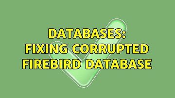 Databases: Fixing corrupted Firebird database (2 Solutions!!)