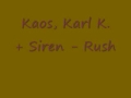 Kaos karl k  siren  rush