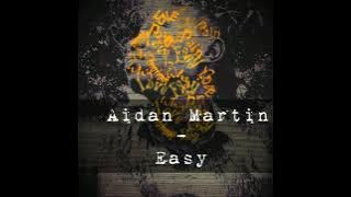 Aidan Martin - Easy (Lyrics  Video)