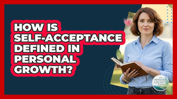 How Is Self-Acceptance Defined In Personal Growth?