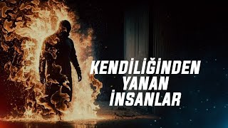 SHC -- Kendiliğinden Yanan İnsanlar | Olası Nedenler - Bilim ve Hurafeler