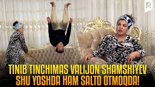 Tinib Tinchimas Valijon Shamshiyev Shu Yoshda Ham Salto Otmoqda!