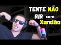 Tente no rir com xando compilado 3