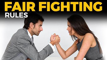 Fighting Fair to Resolve Conflict | MUST KNOW FAIR FIGHTING COMMUNICATION RULES
