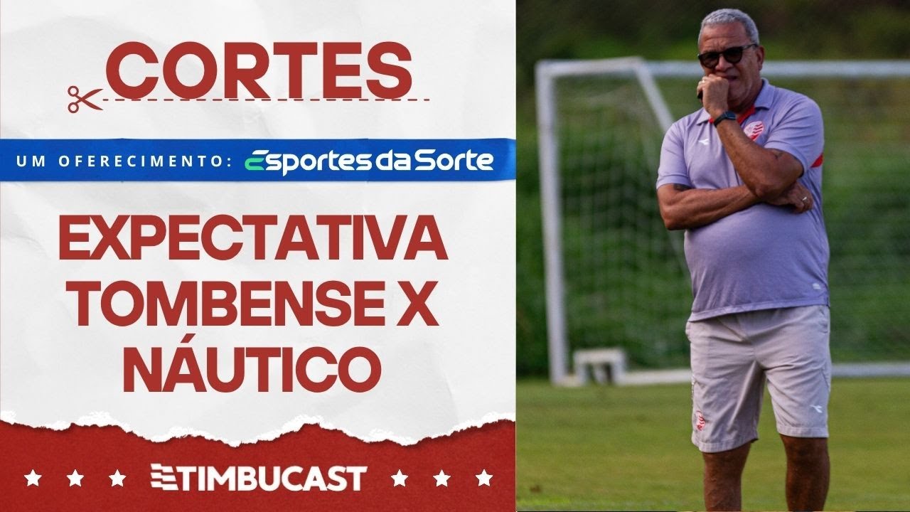 CORTES - EXPECTATIVA para Tombense x NÁUTICO - Série C 2025 - YouTube