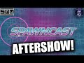 SPAWNCAST AFTERSHOW