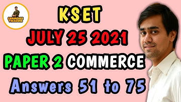 KSET answers Paper 2 Commerce 25 July 2021. Question 51 to 75 expected answers with explanation.