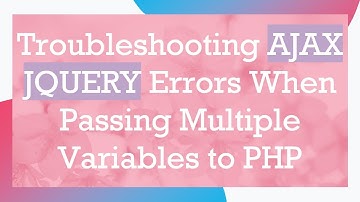 Troubleshooting AJAX JQUERY Errors When Passing Multiple Variables to PHP