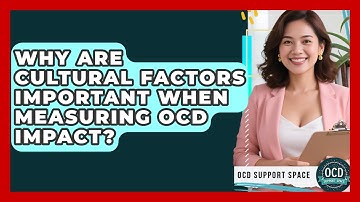 Why Are Cultural Factors Important When Measuring OCD Impact? - OCD Support Space