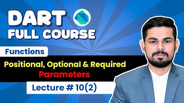 Lec#10 (2): Parameters in Dart | Positional, Optional & Required Parameters |  Urdu/Hindi 2025