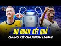 DỰ ĐOÁN KẾT QUẢ CHUNG KẾT CHAMPION LEAGUE: REAL MADRID THẮNG DỄ HAY DORTMUND TẠO NÊN ĐỊA CHẤN?