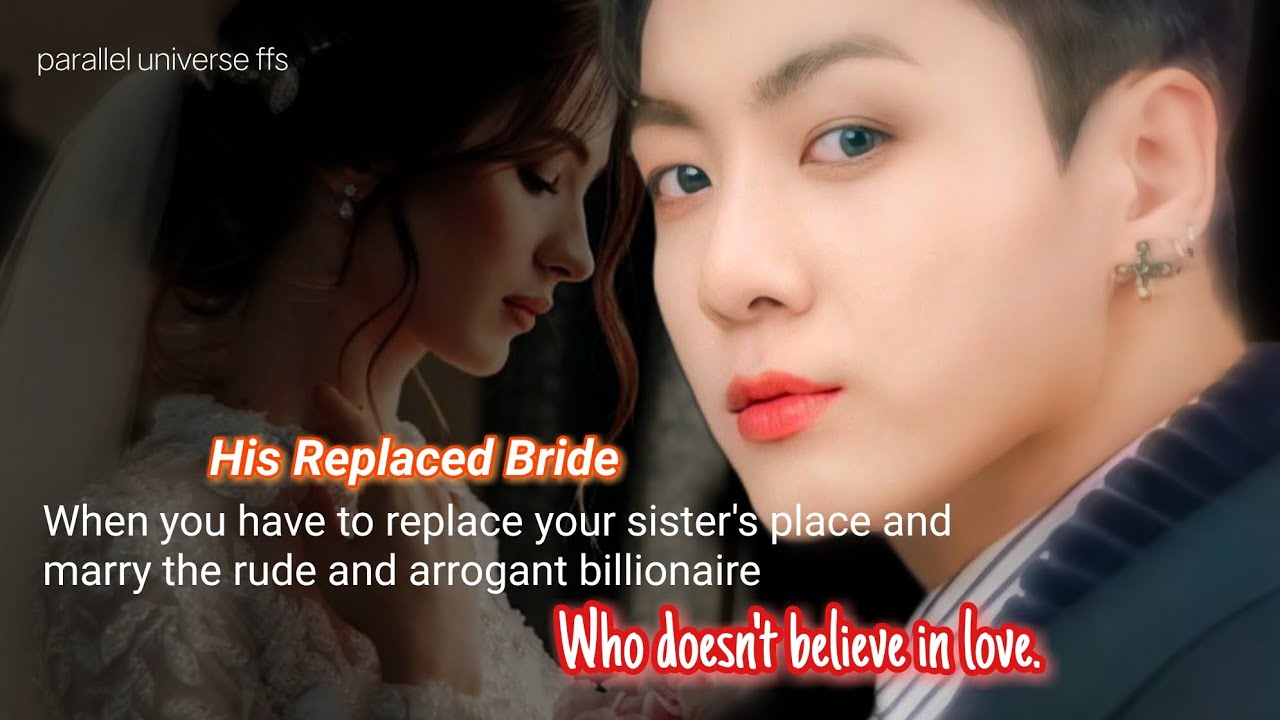 His replaced bride.//when you have to replace your sister's place and marry the rude billionare.