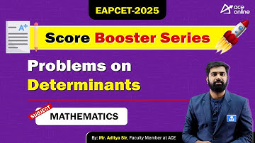EAPCET 2025: Mathematics | Problems on Determinants | Score Booster Series | ACE Online