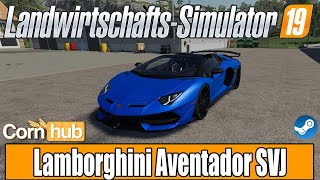 LS19 Modvorstellung - Lamborghini Aventador SVJ - LS19 Mods