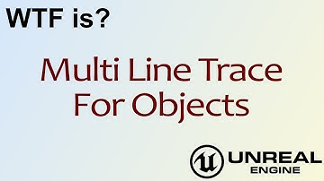 WTF Is? Multi Line Trace For Objects in Unreal Engine 4 ( UE4 )
