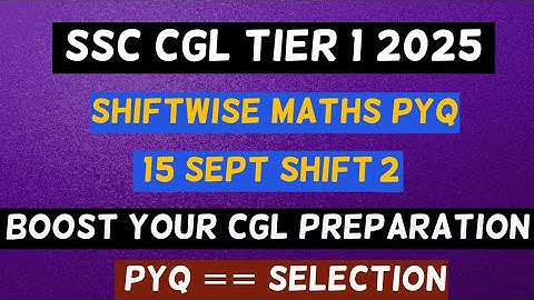 SSC CGL 2025 Tier 1 Maths | 15 September Shift 2 | Paper Solution with Tricks | Full PYQ Discussion
