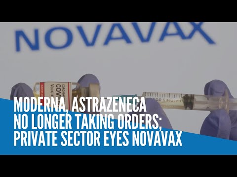 Moderna, AstraZeneca no longer taking orders; private sector eyes Novavax