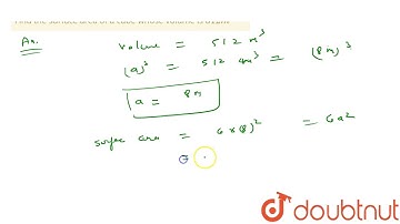 "Find the surface area of a cube whose volume is   `512 m^3`"