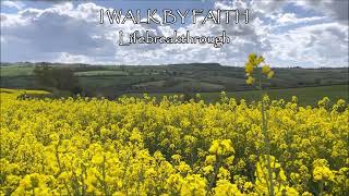 I Walk By Faith - Original song and video by Lifebreakthrough