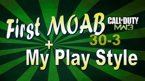 MW3: First MOAB + My Play Style