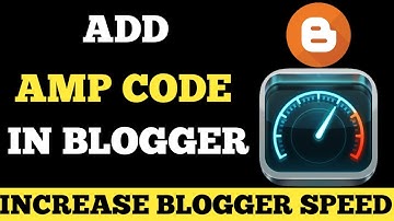 How To Enable AMP In Blogger Website || How Add AMP Code In blogger  AMP For Blogger